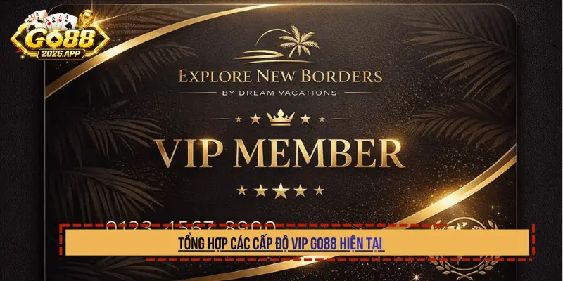 Tổng hợp các cấp độ VIP Go88 hiện tại 